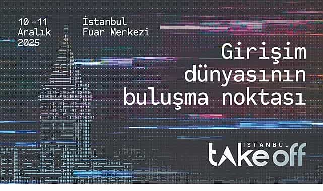 İstanbul, Küresel Girişim Sahnesine Hazırlanıyor; Take Off İstanbul 2025 İçin Ziyaretçi Kayıtları Devam Ediyor! 1 istanbul kuresel girisim sahnesine hazirlaniyor take off istanbul 2025 icin ziyaretci kayitlari devam ediyor