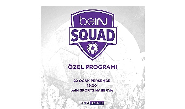 bein squad 7 bolumuyle bein sports haberde