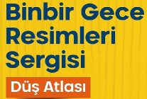 binbir gece resimleri sergisi 16 subatta aciliyor