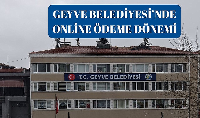 Geyve Belediyesi’nde Online Ödeme Dönemi 1 geyve belediyesinde online odeme donemi