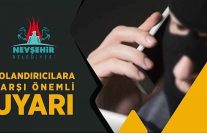 nevsehir belediyesi tarafindan dolandiricilara karsi uyari yapildi