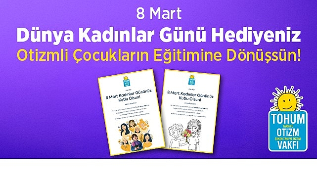 8 mart dunya kadinlar gunu hediyeniz otizmli cocuklar icin egitime donussun