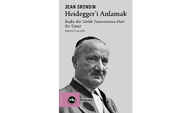 jean grondinden heidegger felsefesine kapsamli bir rehber heideggeri anlamak
