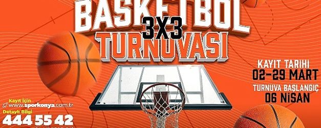 konya buyuksehir kurumlar arasi 3x3 basketbol turnuvasi kayitlar basladi