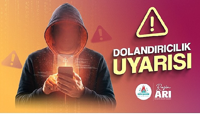 nevsehir belediyesi dolandiricilara karsi uyarilarda bulundu