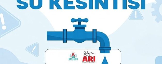 nevsehirde 4 mahallede planli su kesintisi yapilacak