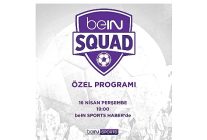 bein squad 13 bolumuyle bein sports haberde