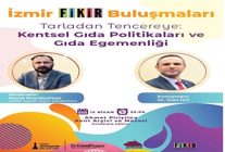 izmir fikir bulusmalarinda gundem gida olacak