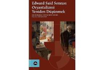oryantalizm tartismalari edward said sonrasi oryantalizmi yeniden dusunmek ile yeniden masaya yatiriliyor